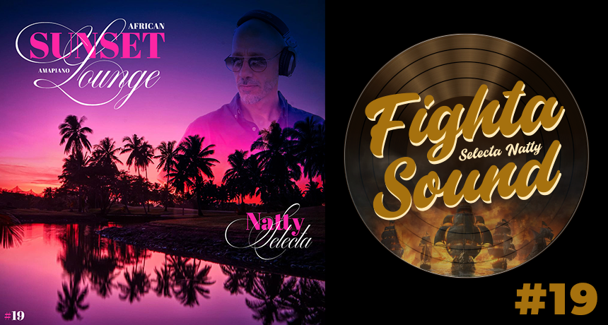 Mixtape African Sunset Lounge Amapiano fighta sound Selecta Natty